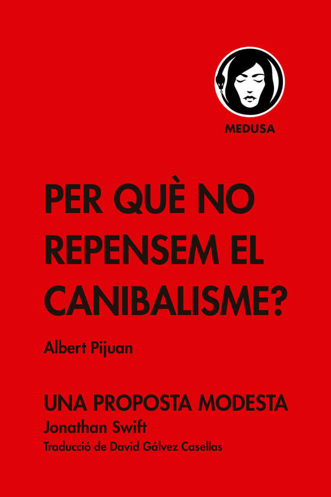 per què no repensem el canibalisme albert pijuan assaig medusa editorial català revista amb stroligut jonathan swift